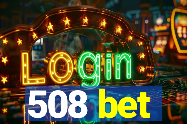 508 bet